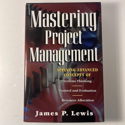 Mastering Project Management : Applying Advanced Concepts of Project Planning