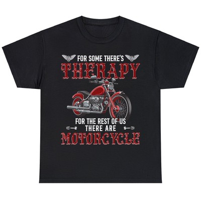 Therapy For Some There's For The Rest Of Us There Are Motorcycles T-shirt
