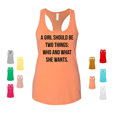 A Girl Should Be Two Things: Who And What She Wants. woman female Women's Tank
