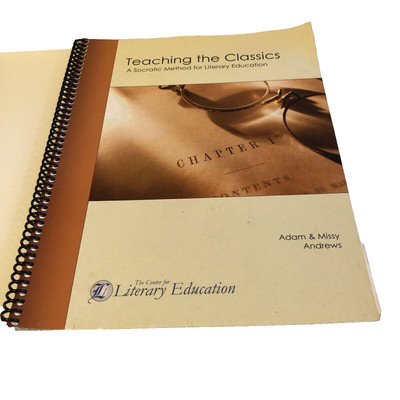 IEW Teaching the Classics, A Socratic Method For Literary Education A&M Andrews