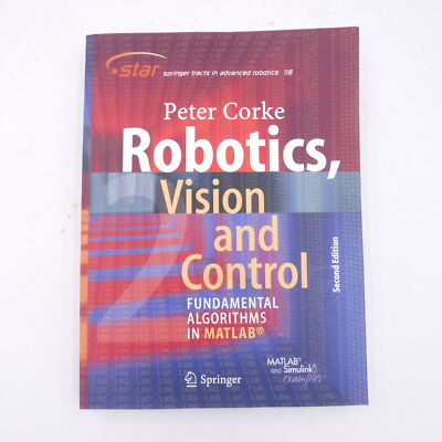 Robotics, Vision and Control: Fundamental Algorithms In MATLAB, Second Edition