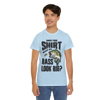 Does This Shirt Make My Bass Look Big, Funny Fisherman's T-shirt