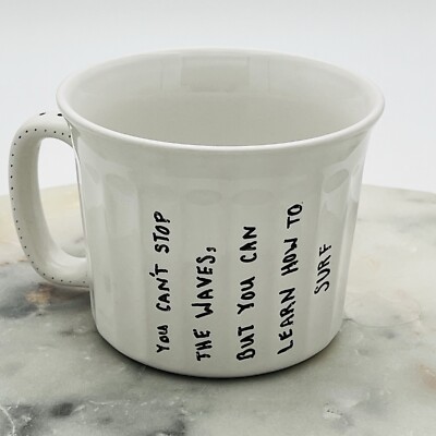 White 17 oz Coffee Mug ''YOU CAN'T STOP THE WAVES,BUT YOU CAN LEARN HOW TO SURF''