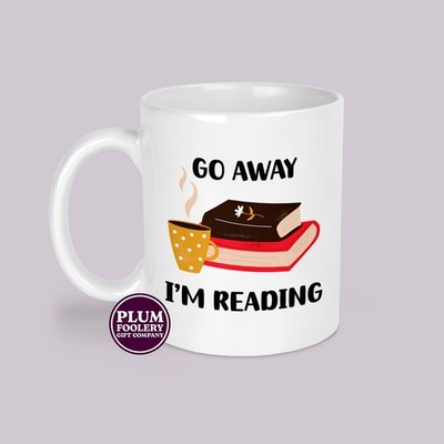 Go Away I'm Reading Mug – Funny Gift for Book Lovers Readers, Ceramic Coffee Cup
