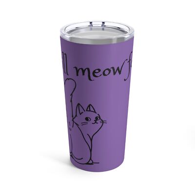 ''Will meow for tips''  Tumbler 20oz