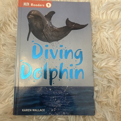 DK Readers Level 1 Ser.: DK Readers L1: Diving Dolphin by Karen Wallace...
