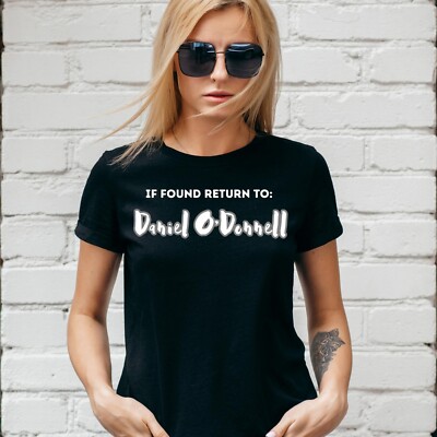 IF FOUND RETURN TO DANIEL O'DONNELL T-SHIRT, TOUR, Unisex/Lady Fit