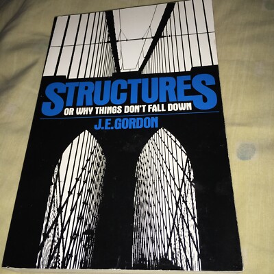 Structures Or Why Things Don t Fall Down by J. E. Gordon (1981, Trade Paperback)