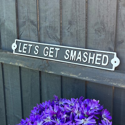 Funny Signs / Wall Plaques LETS GET SMASHED Large Metal Wall Art Vintage Retro