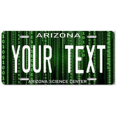 ARIZONA Science Center Matrix License Plate ANY TEXT YOUR NAME Car AZ Tag Custom