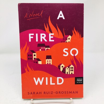 A Fire So Wild ARC by Sarah Ruiz-Grossman 2024 Uncorrected Proof