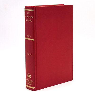 History and Genealogy of the Mayflower Planters ~Leon Clark Hills ~Pilgrims