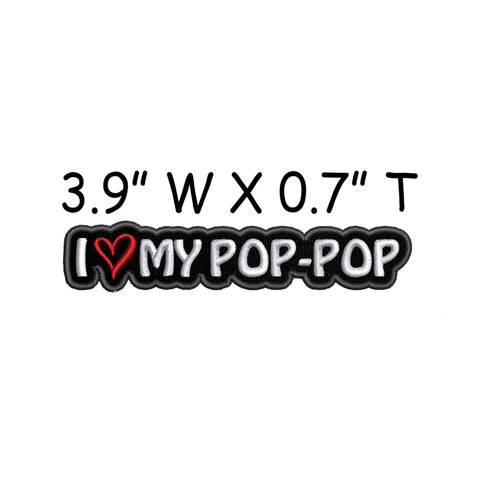 I Love My Pop-Pop Patch Embroidered Iron-on Applique, Family, Unconditional Love