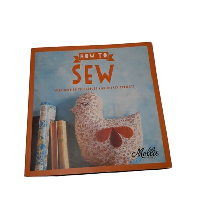 Mollie Makes:How to Sew: With Over 80 Techniques and 20 Easy Project Cottagecore