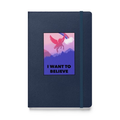 I Want To Believe Unicorn Alicorn Pegasus Hardcover Bound Notebook