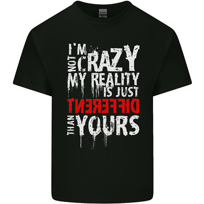 Not Crazy My Reality Is Different Mens Light Cotton T-Shirt