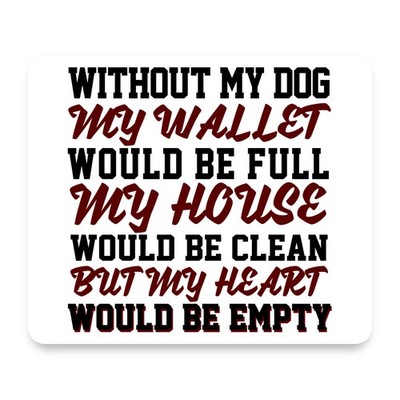 Without Dog, Wallet Full House Clean Heart Empty Mouse Pad 9.25x7.75 Non-Slip
