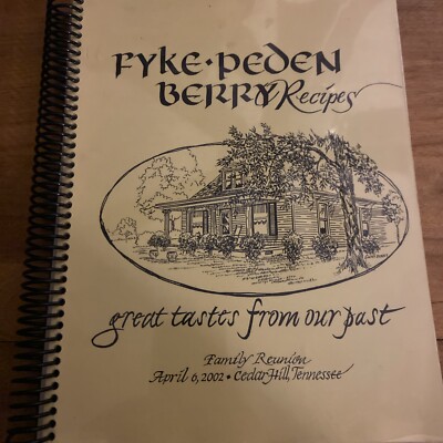 Fyke Peden Berry Family Reunion (Apr 6, 2002) Cedar Hill, TN Cookbook
