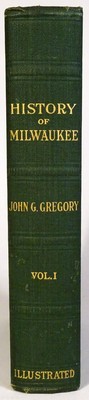 1931 HISTORY OF MILWAUKEE WISCONSIN Vol. I by John G. Gregory-Hardcover