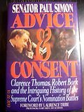 ADVICE AND CONSENT: CLARENCE THOMAS, ROBERT BORK AND THE By Paul Simon BRAND NEW