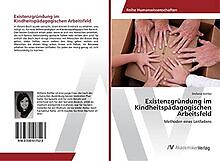 ExistenzgrÃ¼Ndung Im KindheitspÃ¤Dagogischen Arbeitsf... | Buch | Zustand Sehr Gut
