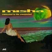 Misha - Connected to the Unexpected CD ** Free Shipping**