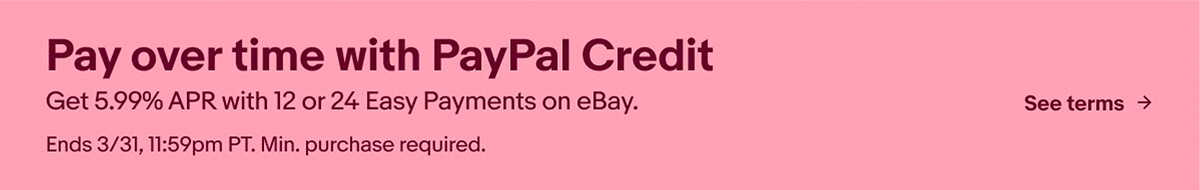 Pay over time with PayPal Credit Get 5.99% APR with 12 or 24 Easy Payments on eBay. Ends 3/31, 11:59pm PT. Min. purchase requiredSee terms