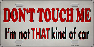 Dont Touch Me Novelty Metal License Plate Tag LP13741