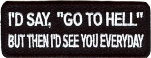 Id-Say-GO-TO-HELL-But-Then-Funny-MC-Club-Motorcycle-Biker-Vest-Patch-PAT-0909