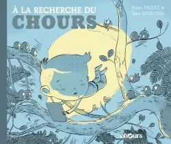A la recherche du Chours, Tony Sandoval et Pierre Paquet