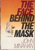 THE FACE BEHIND THE MASK: A NOVEL By John Minahan - Hardcover **BRAND NEW**