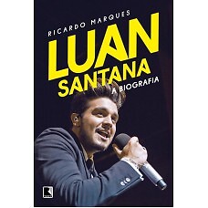 Luan Santana: A biografia Ricardo Marques in Portuguese
