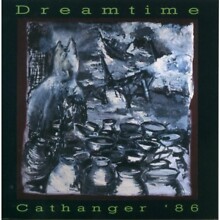 Dreamtime - Cathanger '86 - New CD - Z1398z