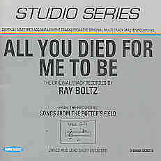 All You Died For Me To Be - Ray Boltz - Accompaniment Track