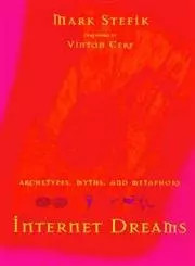 Internet Dreams: Archetypes, Myths, and Metaphors, Mark Stefik