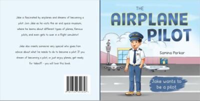 The Airplane Pilot: Jake Wants to be a Pil- paperback, 1736651854, Samina Parkar