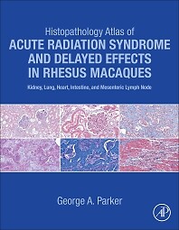 Histopathology Atlas of Acute Radiation Syndrome and Delayed Effects in Rhesus  