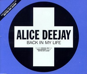 ALICE DEEJAY - Back In My Life / Better Off Alone - CD - Single Import - **NEW**