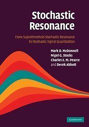 STOCHASTIC RESONANCE: FROM SUPRATHRESHOLD STOCHASTIC By Mark D. Mcdonnell NEW