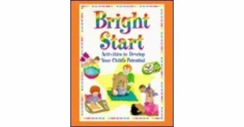 Bright Start : Activities to Develop Your Child's Potential by Michael ...