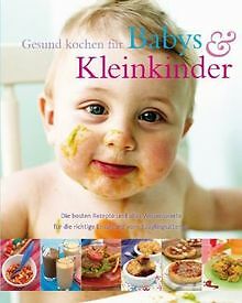 Gesund kochen für Babies und Kleinkinder: Die beste... | Buch | Zustand sehr gut