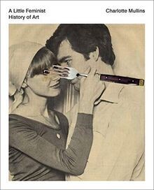 A Little Feminist History of Art von Charlotte Mullins | Buch | Zustand gut
