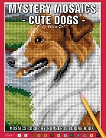 MYSTERY MOSAICS CUTE DOGS: MOSAICS COLOR BY NUMBER ... | Buch | Zustand sehr gut
