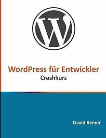 WordPress für Entwickler: Crashkurs von Remer, David | Buch | Zustand sehr gut
