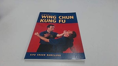 Simply Wing Chun Kung Fu by Rawcliffe, Sifu Shaun Paperback Book The Cheap Fast