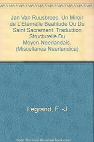 JAN VAN RUUSBROEC. UN MIROIR DE L'ETERNELLE BEATITUDE OU By Alexandra Legrand