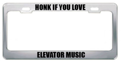 Honk If You Love Elevator Music Music Steel Metal License Plate Frame