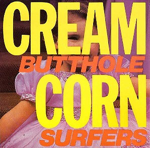 Butthole Surfers - Cream Corn from the Socket of Davis - (Vinyl, LP, EP) (Mint (