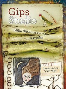 Gips-Studio: Malen, Gießen und Modellieren von Step... | Buch | Zustand sehr gut
