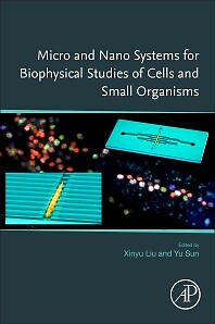 Micro and Nano Systems for Biophysical Studies of Cells and Small Organisms Liu